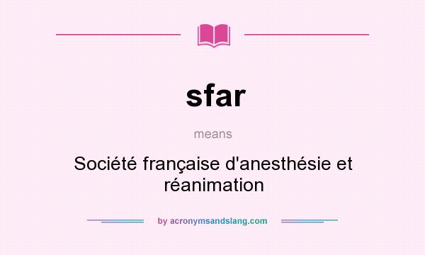 What does sfar mean? It stands for Société française d`anesthésie et réanimation