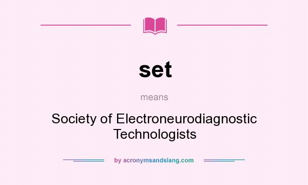 What does set mean? It stands for Society of Electroneurodiagnostic Technologists