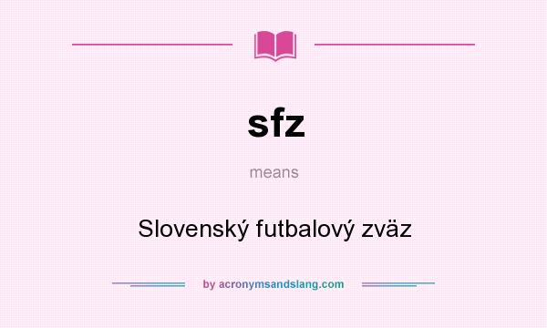 What does sfz mean? It stands for Slovenský futbalový zväz