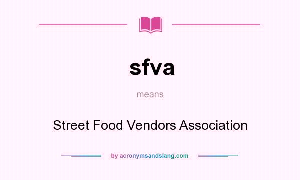 What does sfva mean? It stands for Street Food Vendors Association