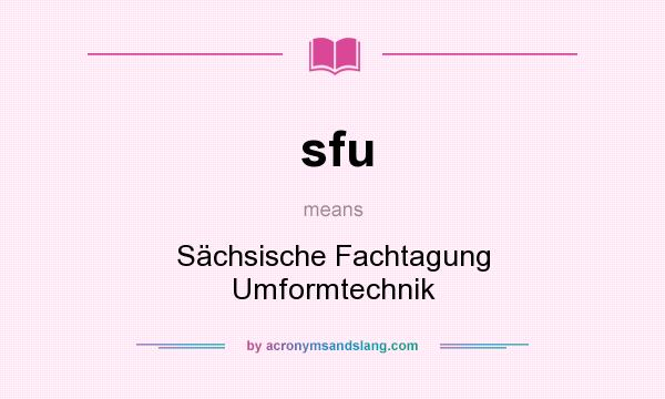 What does sfu mean? It stands for Sächsische Fachtagung Umformtechnik