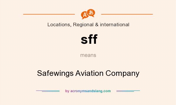 What does sff mean? It stands for Safewings Aviation Company