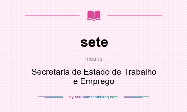 What does sete mean? It stands for Secretaria de Estado de Trabalho e Emprego