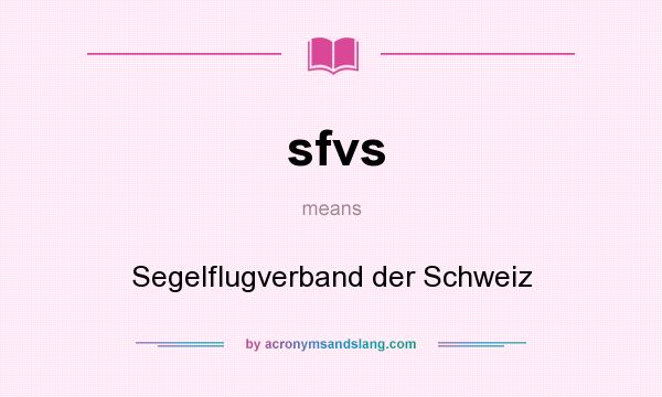 What does sfvs mean? It stands for Segelflugverband der Schweiz