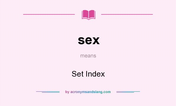 What does sex mean? It stands for Set Index
