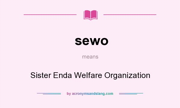 What does sewo mean? It stands for Sister Enda Welfare Organization