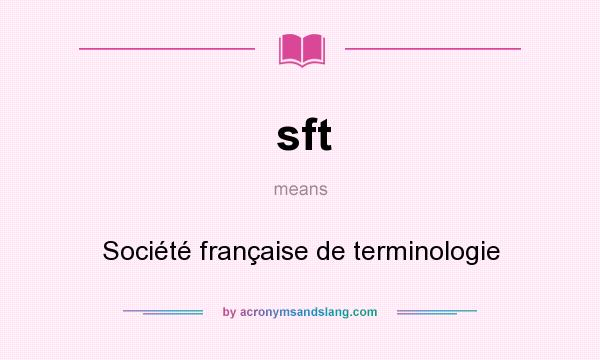 What does sft mean? It stands for Société française de terminologie