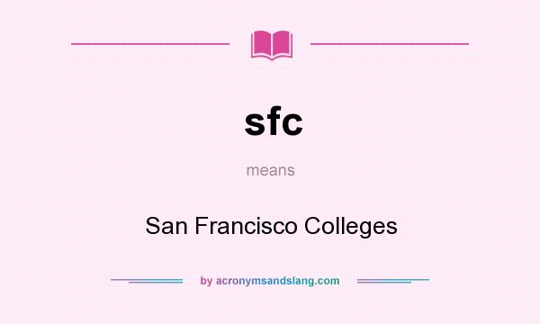 What does sfc mean? It stands for San Francisco Colleges