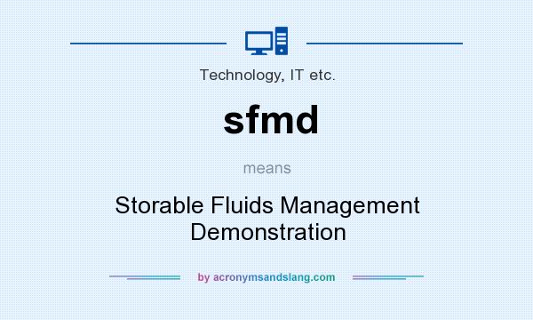 What does sfmd mean? It stands for Storable Fluids Management Demonstration