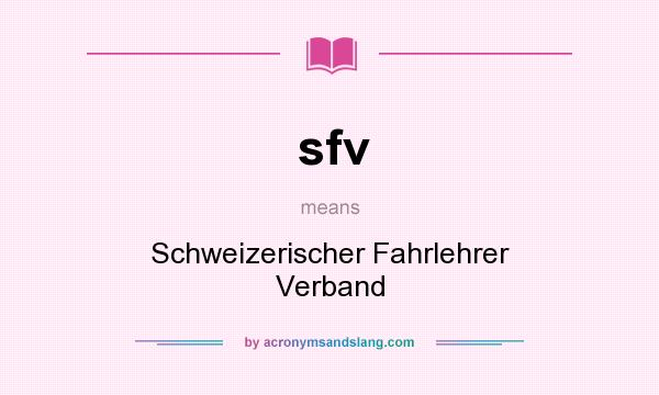 What does sfv mean? It stands for Schweizerischer Fahrlehrer Verband