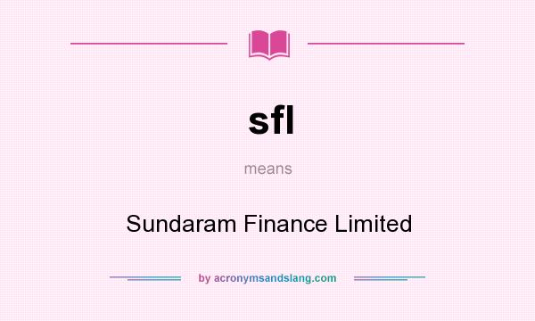 What does sfl mean? It stands for Sundaram Finance Limited