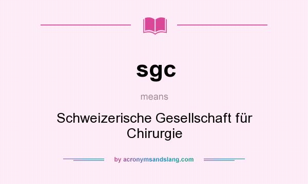 What does sgc mean? It stands for Schweizerische Gesellschaft für Chirurgie