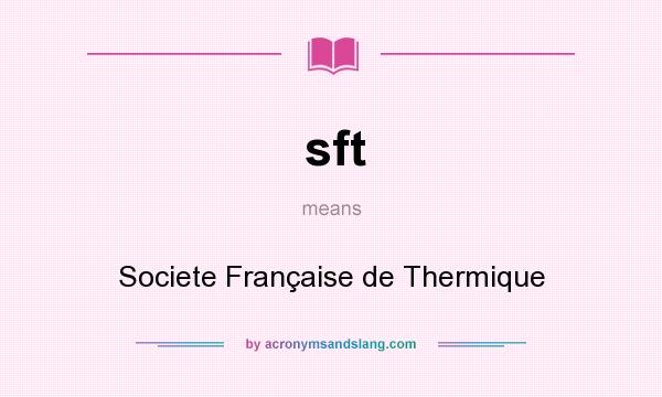 What does sft mean? It stands for Societe Française de Thermique