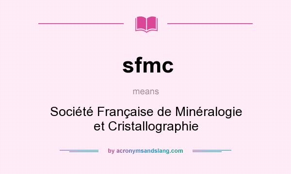 What does sfmc mean? It stands for Société Française de Minéralogie et Cristallographie