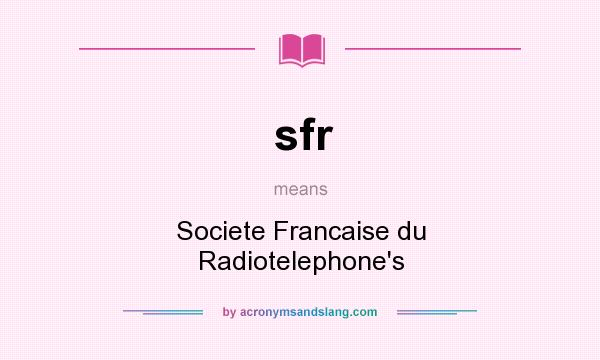 What does sfr mean? It stands for Societe Francaise du Radiotelephone`s