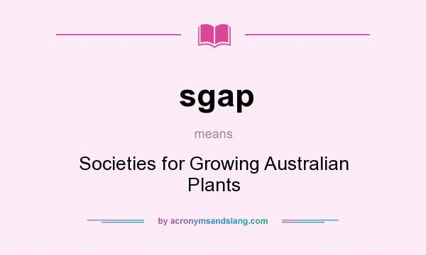 What does sgap mean? It stands for Societies for Growing Australian Plants