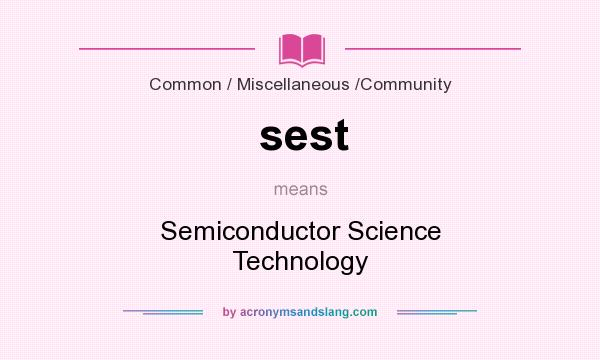 What does sest mean? It stands for Semiconductor Science Technology