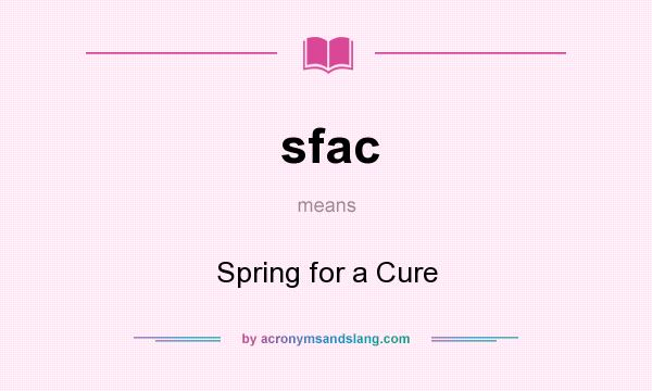 What does sfac mean? It stands for Spring for a Cure