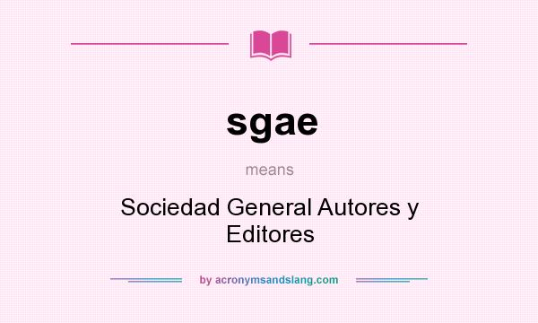 What does sgae mean? It stands for Sociedad General Autores y Editores