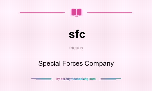 What does sfc mean? It stands for Special Forces Company