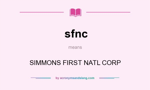 What does sfnc mean? It stands for SIMMONS FIRST NATL CORP