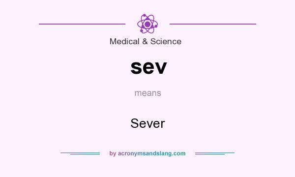 What does sev mean? It stands for Sever