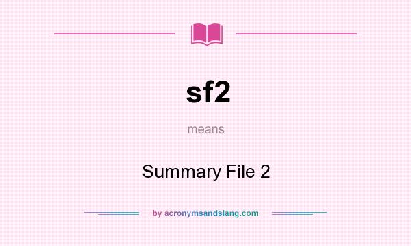 What does sf2 mean? It stands for Summary File 2