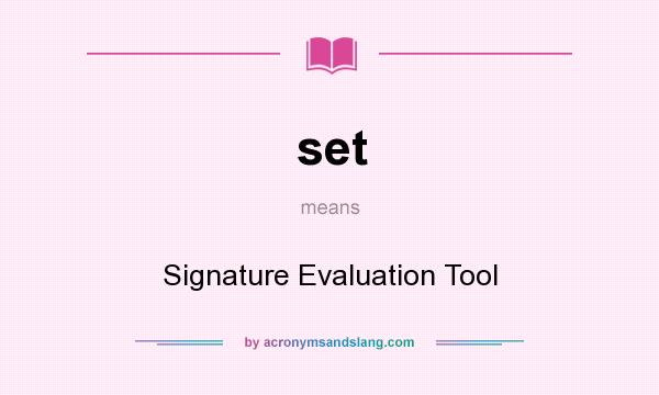 What does set mean? It stands for Signature Evaluation Tool