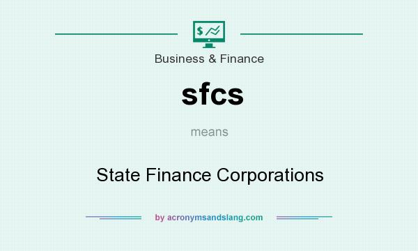 What does sfcs mean? It stands for State Finance Corporations