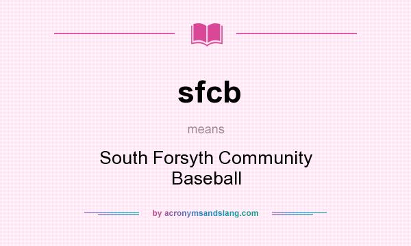 What does sfcb mean? It stands for South Forsyth Community Baseball