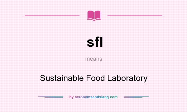 What does sfl mean? It stands for Sustainable Food Laboratory