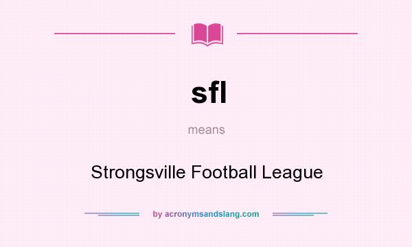 What does sfl mean? It stands for Strongsville Football League