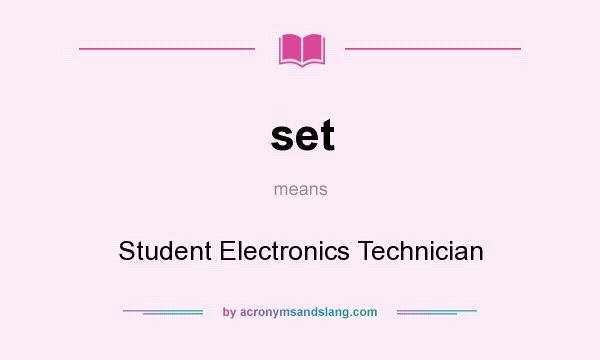What does set mean? It stands for Student Electronics Technician