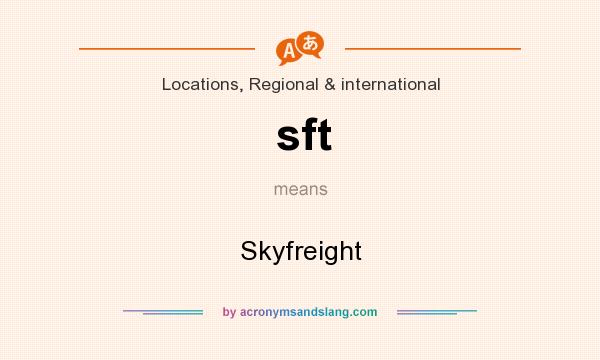 What does sft mean? It stands for Skyfreight