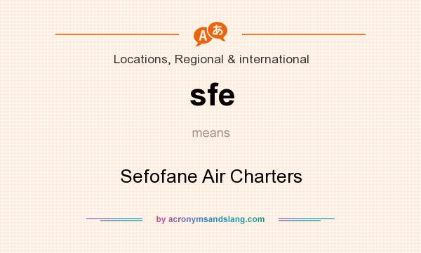 What does sfe mean? It stands for Sefofane Air Charters