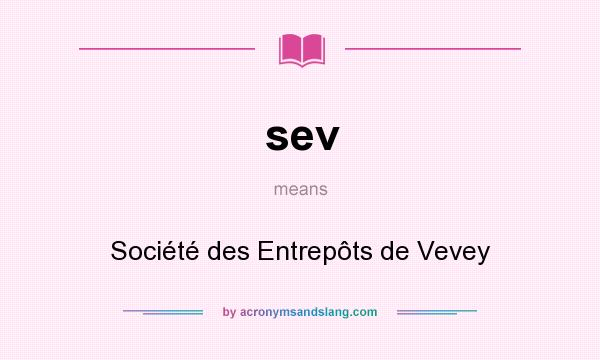 What does sev mean? It stands for Société des Entrepôts de Vevey
