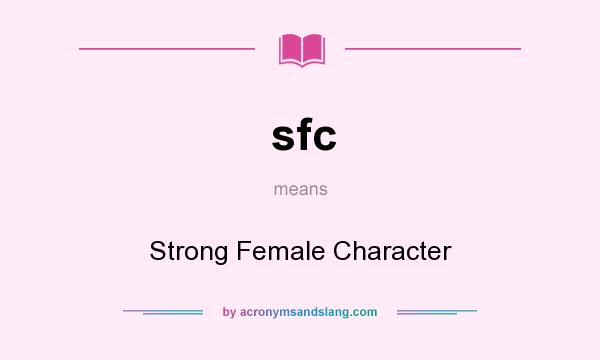 What does sfc mean? It stands for Strong Female Character