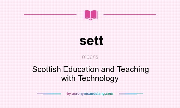 What does sett mean? It stands for Scottish Education and Teaching with Technology