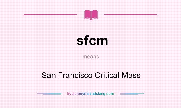 What does sfcm mean? It stands for San Francisco Critical Mass