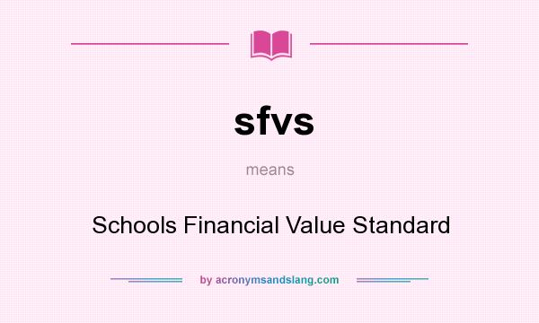 What does sfvs mean? It stands for Schools Financial Value Standard