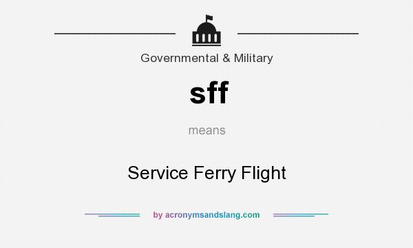 What does sff mean? It stands for Service Ferry Flight