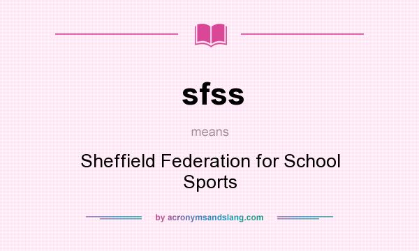 What does sfss mean? It stands for Sheffield Federation for School Sports