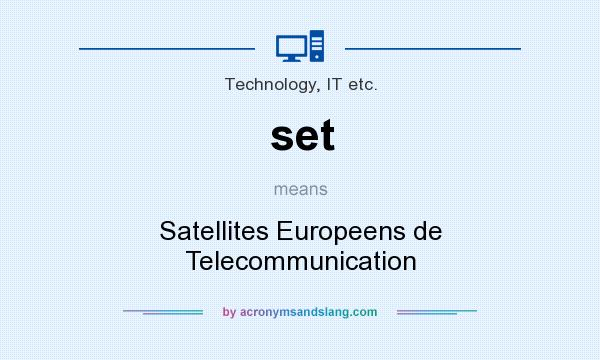 What does set mean? It stands for Satellites Europeens de Telecommunication