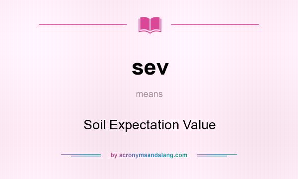 What does sev mean? It stands for Soil Expectation Value