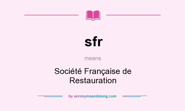What does sfr mean? It stands for Société Française de Restauration