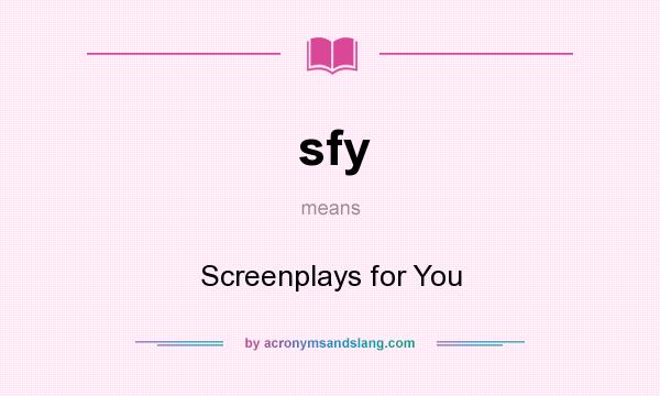 What does sfy mean? It stands for Screenplays for You