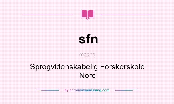 What does sfn mean? It stands for Sprogvidenskabelig Forskerskole Nord
