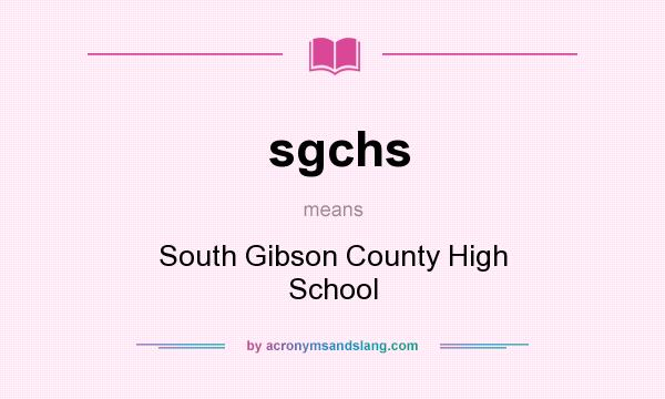 What does sgchs mean? It stands for South Gibson County High School