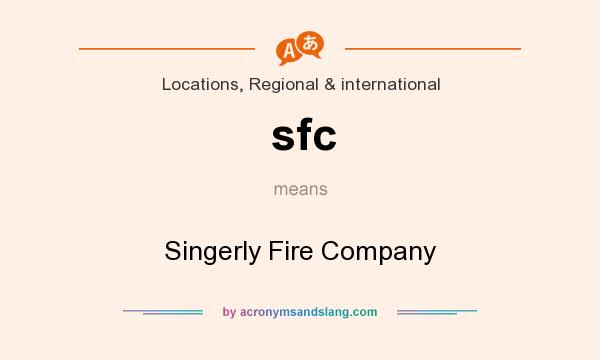 What does sfc mean? It stands for Singerly Fire Company