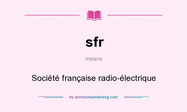 What does sfr mean? It stands for Société française radio-électrique